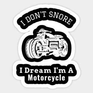 I Don't Snore I Dream I'm a Motorcycle Sticker